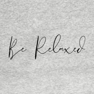 Be Relaxed T-Shirt